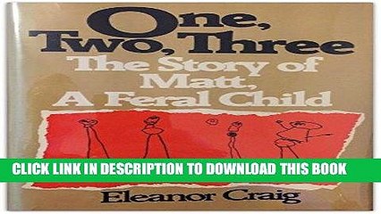 [PDF] One, Two, Three ...: The Story of Matt, a Feral Child Popular Colection