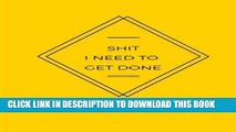 [PDF] Shit I need to get done: Write it down so you don t forget Popular Colection