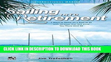 [PDF] FREE Sailing into Retirement: 7 Ways to Retire on a Boat at 50 with 10 Steps that Will Keep