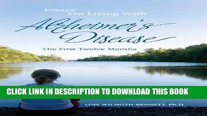 [PDF] Essays: On Living with Alzheimer s Disease, The First Twelve Months Full Colection