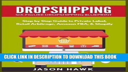 [PDF] FREE Dropshipping: Six-Figure Dropshipping Blueprint: Step by Step Guide to Private Label,