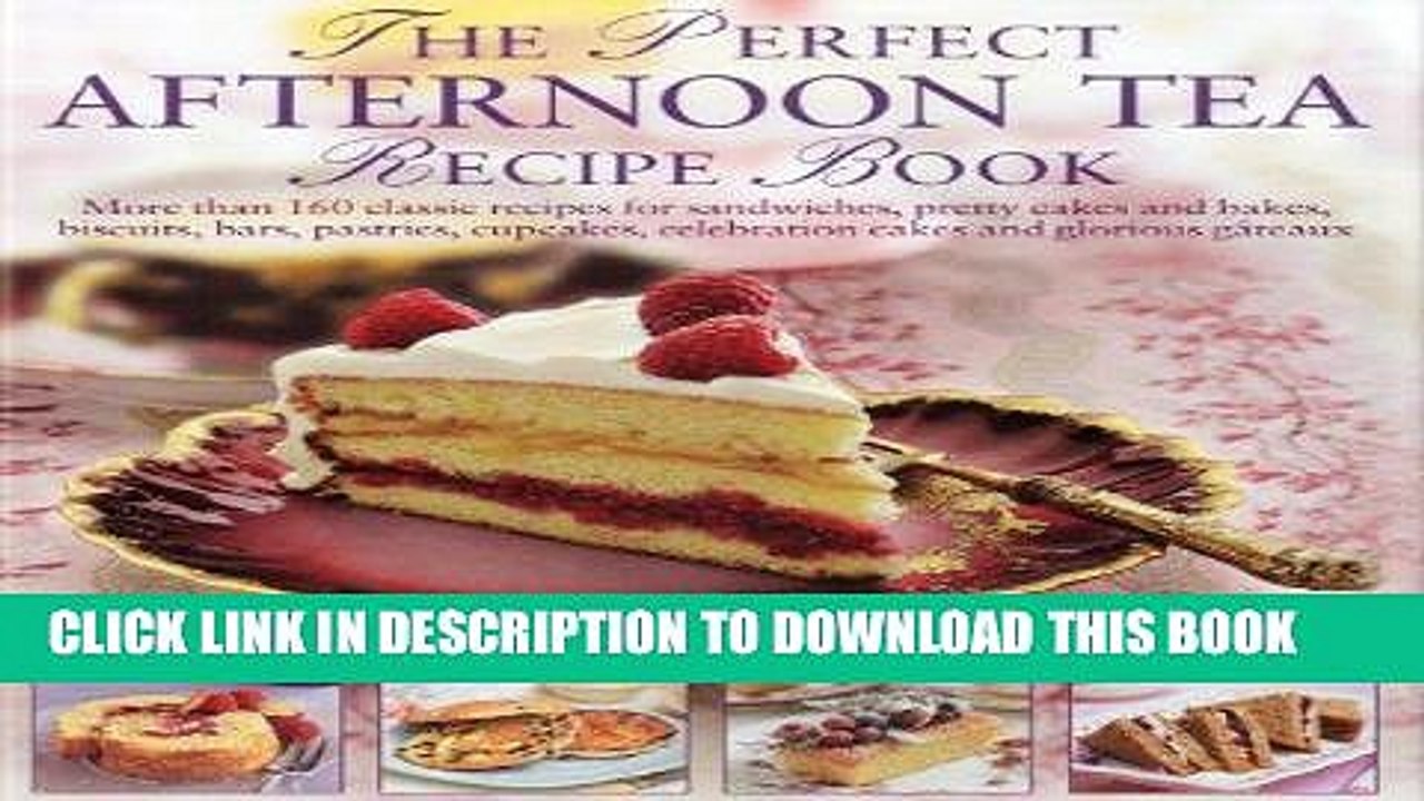 [PDF] The Perfect Afternoon Tea Recipe Book: More than 160 classic recipes for sandwiches, pretty