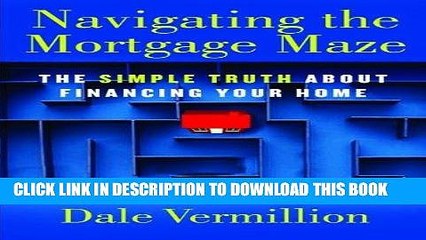 [PDF] Navigating the Mortgage Maze: The Simple Truth About Financing Your Home Full Collection