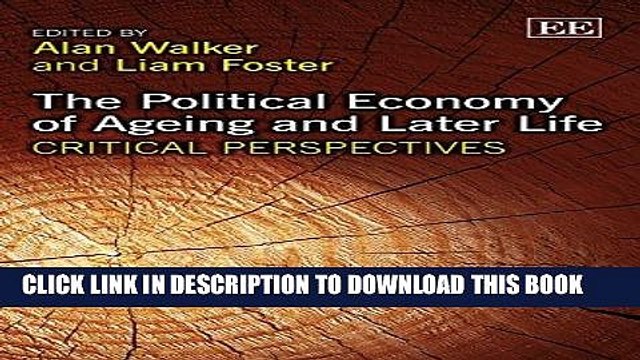 [PDF] The Political Economy of Ageing and Later Life: Critical Perspectives (Elgar Mini Series)
