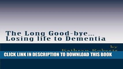 [PDF] The Long Good-bye: Losing Life to Dementia Popular Colection