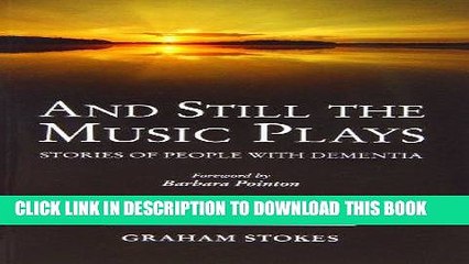 [PDF] And Still the Music Plays: Stories of People with Dementia Full Online