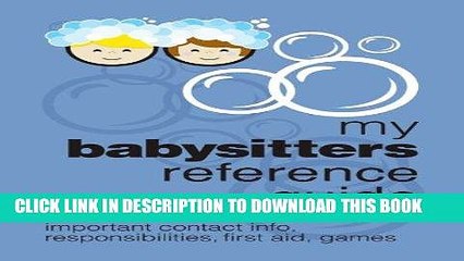 [PDF] My Babysitters Reference Guide: Important Contact Info, Responsibilities, First Aid, Games