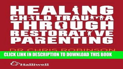 [PDF] Epub Healing Child Trauma Through Restorative Parenting: A Model for Supporting Children and