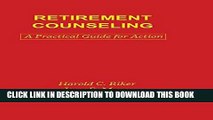 [PDF] Retirement Counseling: A Practical Guide for Action (Death Education, Aging and Health Care)