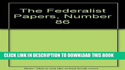 [PDF] FREE The Federalist Papers, Number 86 [Download] Online
