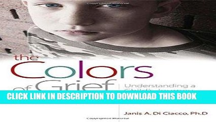 [PDF] Epub The Colors of Grief: Understanding a Child s Journey through Loss from Birth to