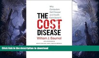 EBOOK ONLINE  The Cost Disease: Why Computers Get Cheaper and Health Care Doesn t  PDF ONLINE