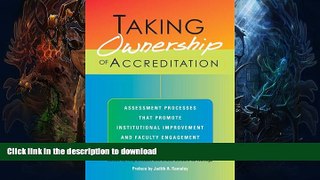 READ BOOK  Taking Ownership of Accreditation: Assessment Processes that Promote Institutional