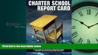 Read Charter School Report Card (Critical Constructions: Studies on Education and Society)
