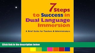 Read 7 Steps to Success in Dual Language Immersion: A Brief Guide for Teachers and Administrators