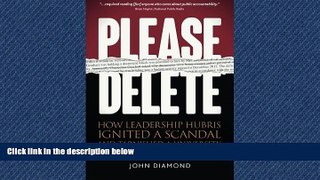 Read Please Delete: How Leadership Hubris Ignited a Scandal and Tarnished a University FreeBest