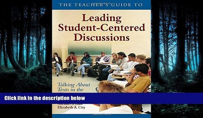 Read The Teacher s Guide to Leading Student-Centered Discussions: Talking About Texts in the
