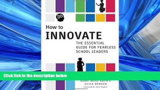 Read How to Innovate: The Essential Guide for Fearless School Leaders FullBest Ebook