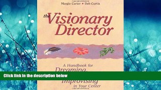 Read The Visionary Director: A Handbook for Dreaming, Organizing, and Improvising in Your Center