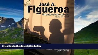 Best Buy Deals  JosÃ© A. Figueroa: A Cuban Self-Portrait  Full Ebooks Best Seller