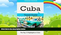 Best Buy Deals  Cuba Travel Guide: The Top 10 Highlights in Cuba  Full Ebooks Most Wanted