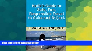 Ebook Best Deals  Kaifa s Guide to Safe, Fun, Responsible Travel to Cuba and B(l)ack  Most Wanted