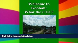 Ebook deals  Welcome to Koobah! : What the CUC?: A People-to-People Cultural Exchange, October