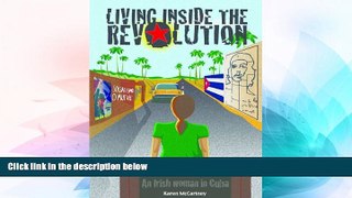 Must Have  Living Inside the Revolution - An Irish woman in Cuba  Full Ebook