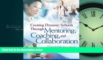 Read Creating Dynamic Schools Through Mentoring Coaching and Collaboration FreeOnline