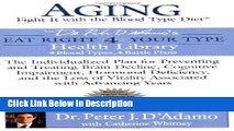 [Download] Aging: Fight it with the Blood Type Diet: Individualized Plan for Preventing   Treating