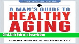 [Download] A Man s Guide to Healthy Aging: Stay Smart, Strong, and Active (A Johns Hopkins Press