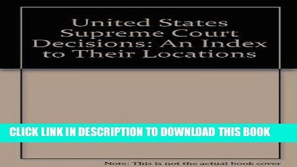 [PDF] FREE United States Supreme Court Decisions: An Index to Their Locations [Download] Full Ebook