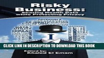 [PDF] FREE Risky Business: Sharing Health Data While Protecting Privacy [Download] Online