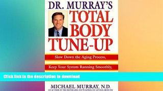 READ  Dr. Murray s Total Body Tune-Up: Slow Down the Aging Process, Keep Your System Running
