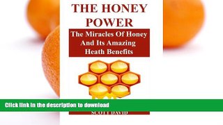 FAVORITE BOOK  The Honey Power: The Miracles Of Honey And Its Amazing Health Benefits (Use Honey