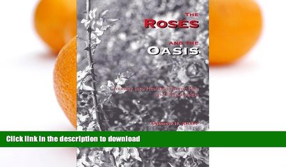 READ BOOK  The Roses and the Oasis - Journey into Healing Chronic Pain and Fibromyalgia  GET PDF