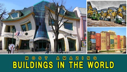 Most Amazing Buildings In The World