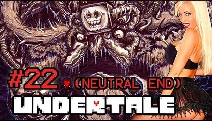 TARA BABCOCK-YOU IDIOT! - Let's Play Undertale #22 (Neutral Ending)