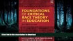 READ  Foundations of Critical Race Theory in Education (Critical Educator)  GET PDF