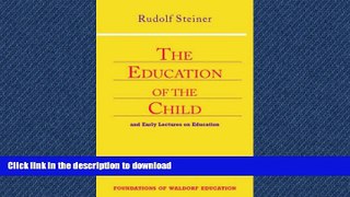READ BOOK  The Education of the Child: And Early Lectures on Education (Foundations of Waldorf