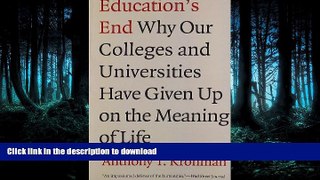 FAVORITE BOOK  Education s End: Why Our Colleges and Universities Have Given Up on the Meaning of