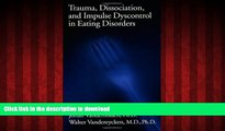 Best books  Trauma, Dissociation, And Impulse Dyscontrol In Eating Disorders (Brunner/Mazel Eating