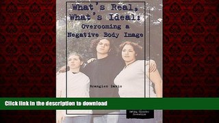 Buy books  What s Real, What s Ideal: Overcoming a Negative Body Image (The Teen Health Library of