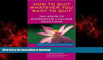 Buy book  How to Quit Whatever You Want to Quit: Ten Steps to Overcoming Lifelong Addictions online