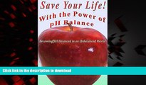 liberty books  Save Your Life with the Power of pH Balance: Becoming pH Balanced in an Unbalanced