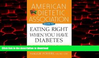liberty book  American Dietetic Association Guide to Eating Right When You Have Diabetes online to