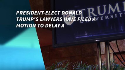 Lawyers file motion to delay Trump University trial after inauguration