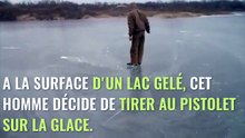 Il tire sur un lac gelé. Le résultat... Wow !