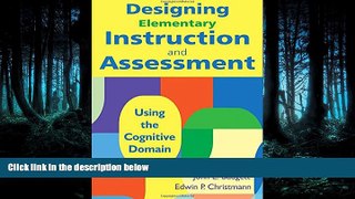Read Designing Elementary Instruction and Assessment: Using the Cognitive Domain FreeOnline