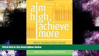 READ book  Aim High, Achieve More: How to Transform Urban Schools Through Fearless Leadership